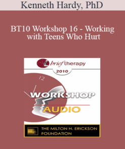 [Audio] BT10 Workshop 16 - Working with Teens Who Hurt: A Strengths-Based Approach - Kenneth Hardy