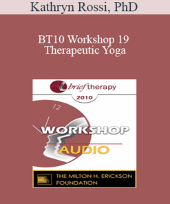 [Audio] BT10 Workshop 19 - Therapeutic Yoga: A New Brief Creative Psychotherapy - Kathryn Rossi