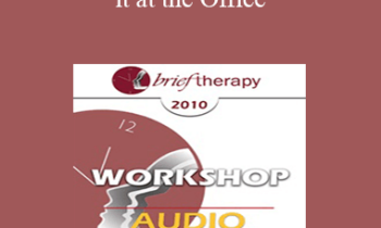 [Audio] BT10 Workshop 25 - Leaving it at the Office: Psychotherapist Self-Care - John C. Norcross