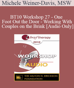 [Audio] BT10 Workshop 27 - One Foot Out the Door - Working With Couples on the Brink - Michele Weiner-Davis