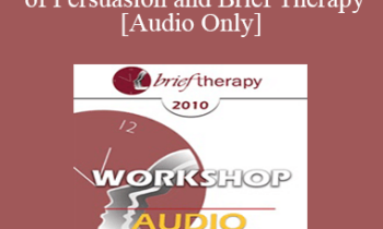 [Audio] BT10 Workshop 35 - The Science of Persuasion and Brief Therapy - Bill O’Hanlon
