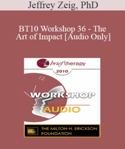 [Audio] BT10 Workshop 36 - The Art of Impact - Jeffrey Zeig