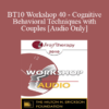 [Audio] BT10 Workshop 40 - Cognitive-Behavioral Techniques with Couples - Frank M. Dattilio