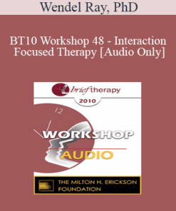 [Audio] BT10 Workshop 48 - Interaction Focused Therapy - Wendel Ray