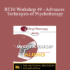 [Audio] BT10 Workshop 49 - Advances Techniques of Psychotherapy: Making the Moment Visually Alive - Jeffrey Zeig