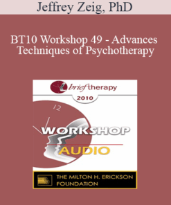[Audio] BT10 Workshop 49 - Advances Techniques of Psychotherapy: Making the Moment Visually Alive - Jeffrey Zeig