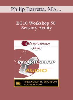 [Audio] BT10 Workshop 50 - Sensory Acuity: The Key to Making Brief Therapy Last - Philip Barretta