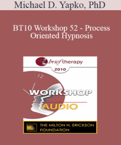 [Audio] BT10 Workshop 52 - Process Oriented Hypnosis: Blending Positive Psychology