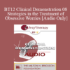 [Audio] BT12 Clinical Demonstration 08 - Strategies in the Treatment of Obsessive Worries - Reid Wilson