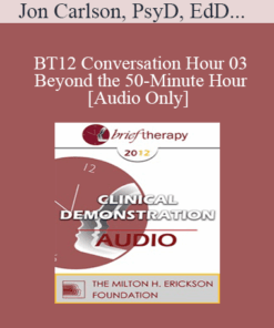 [Audio] BT12 Conversation Hour 03 - Beyond the 50-Minute Hour: What Therapists Do Outside of the Clinic - Jon Carlson
