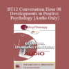 [Audio] BT12 Conversation Hour 08 - Developments in Positive Psychology - Ronald Siegel