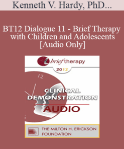 [Audio] BT12 Dialogue 11 - Brief Therapy with Children and Adolescents - Kenneth V. Hardy