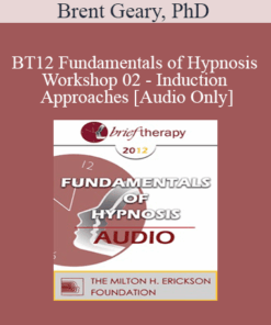 [Audio] BT12 Fundamentals of Hypnosis Workshop 02 - Induction Approaches - Brent Geary