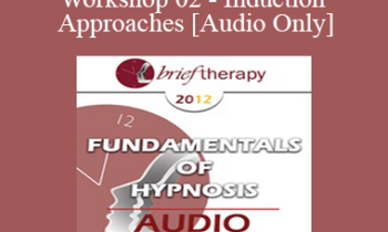[Audio] BT12 Fundamentals of Hypnosis Workshop 02 - Induction Approaches - Brent Geary