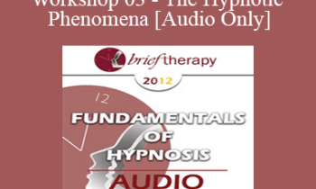 [Audio] BT12 Fundamentals of Hypnosis Workshop 03 - The Hypnotic Phenomena - Brent Geary