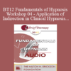 [Audio] BT12 Fundamentals of Hypnosis Workshop 04 - Application of Indirection in Clinical Hypnosis - Brent Geary