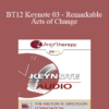 [Audio] BT12 Keynote 03 - Remarkable Acts of Change: From Theory to Practice - Harriet Lerner