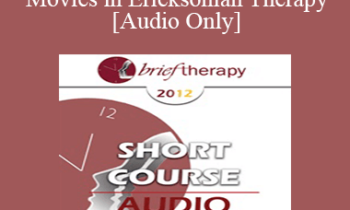 [Audio] BT12 Short Course 04 - Using Movies in Ericksonian Therapy - Daniel Bass