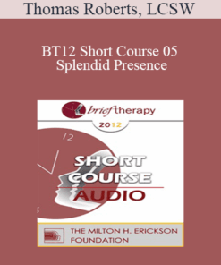 [Audio] BT12 Short Course 05 - Splendid Presence: The Meeting Between Buddhist/Mindfulness Practices and Clinical Hypnosis - Thomas Roberts