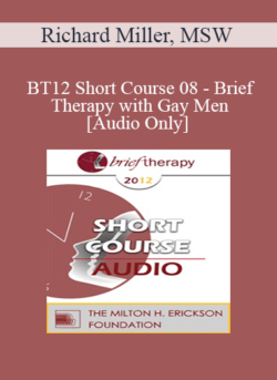 [Audio] BT12 Short Course 08 - Brief Therapy with Gay Men - Richard Miller