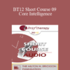 [Audio] BT12 Short Course 09 - Core Intelligence: The Centering Process - Tracey Clifford