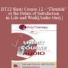 [Audio] BT12 Short Course 12 - “Flourish” or the Petals of Satisfaction in Life and Work - Nicole Ruysschaert