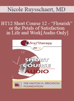 [Audio] BT12 Short Course 12 - “Flourish” or the Petals of Satisfaction in Life and Work - Nicole Ruysschaert