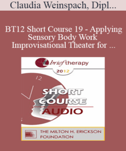 [Audio] BT12 Short Course 19 - Applying Sensory Body Work and Improvisational Theater for Sexual Abuse Survivors in Brief Therapy - Claudia Weinspach