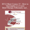 [Audio] BT12 Short Course 25 - How to Thoroughly Co-Create Brief Therapy Efficiently and Effectively - Virgil Hayes