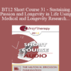 [Audio] BT12 Short Course 31 - Sustaining Passion and Longevity in Life Using Medical and Longevity Research and Theories in Brief Therapy - Eva Long