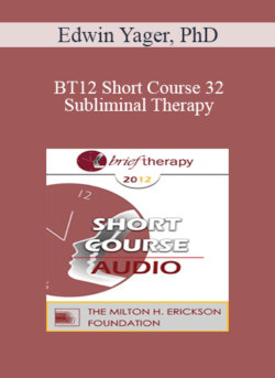 [Audio] BT12 Short Course 32 - Subliminal Therapy: Effecting Change - Edwin Yager