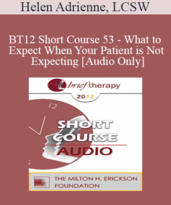 [Audio] BT12 Short Course 53 - What to Expect When Your Patient is Not Expecting - Helen Adrienne