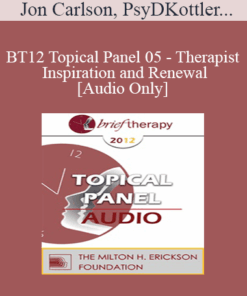 [Audio] BT12 Topical Panel 05 - Therapist Inspiration and Renewal - Jon Carlson