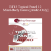 [Audio] BT12 Topical Panel 12 - Mind-Body Issues - Stephen Gilligan