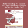 [Audio] BT12 Workshop 04 - Anxiety Be Gone! Treatment Strategies for Worries - Reid Wilson