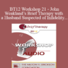 [Audio] BT12 Workshop 21 - John Weakland’s Brief Therapy with a Husband Suspected of Infidelity - Wendel Ray