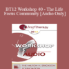 [Audio] BT12 Workshop 40 - The Life Focus Community - Erving Polster