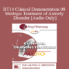 [Audio] BT14 Clinical Demonstration 08 - Strategic Treatment of Anxiety Disorder - Reid Wilson