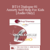 [Audio] BT14 Dialogue 01 - Anxiety Self Help For Kids - Reid Wilson