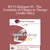 [Audio] BT14 Dialogue 03 - The Essentials of Change in Therapy - Francine Shapiro