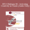 [Audio] BT14 Dialogue 06 - Activating Creativity in Clients - Stephen Gilligan