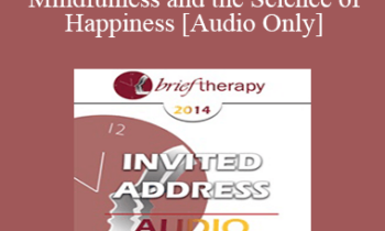 [Audio] BT14 Invited Address 10 - Mindfulness and the Science of Happiness - Ronald Siegel