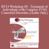 [Audio] BT14 Workshop 08 - Treatment of Individuals with Complex PTSD and Comorbid Disorders - Donald Meichenbaum