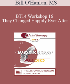[Audio] BT14 Workshop 16 - And They Changed Happily Ever After: How to Create and Tell Compelling Stories for Charge in Brief Therapy - Bill O'Hanlon