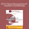 [Audio] BT16 Clinical Demonstration 03 - Generative Psychotherapy: How to Create Transformational Change - Stephen Gilligan