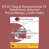 [Audio] BT16 Clinical Demonstration 10 - Mindfulness Informed Psychotherapy - Ron Siegel