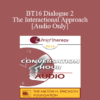 [Audio] BT16 Dialogue 2 - The Interactional Approach - Bill O’Hanlon