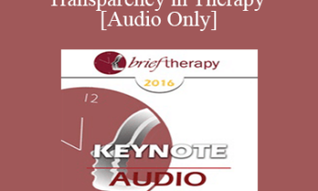 [Audio] BT16 Keynote 04 - Transparency in Therapy - Cloe Madanes