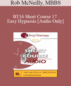 [Audio] BT16 Short Course 17 - Easy Hypnosis: Bringing Out the Best in Brief Therapy - Rob McNeilly
