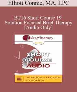 [Audio] BT16 Short Course 19 - Solution Focused Brief Therapy: Mastering the Language in Session - Elliott Connie